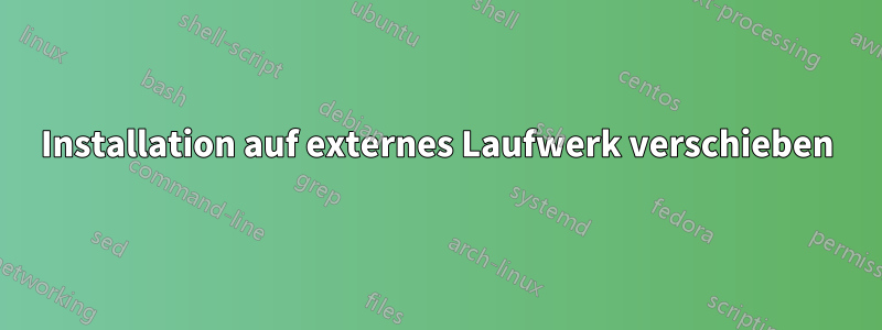 Installation auf externes Laufwerk verschieben