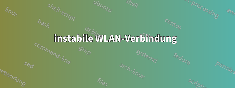 instabile WLAN-Verbindung 