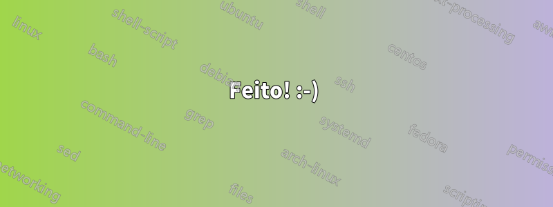 Feito! :-)