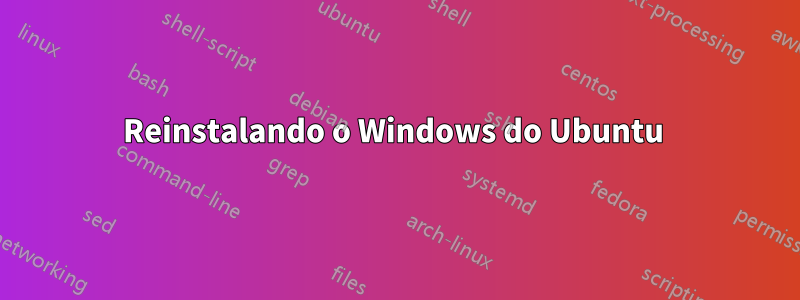 Reinstalando o Windows do Ubuntu 