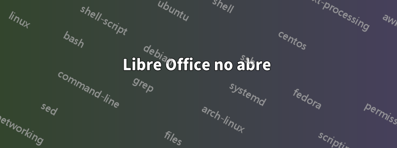 Libre Office no abre