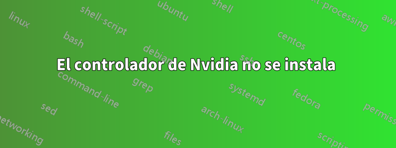 El controlador de Nvidia no se instala