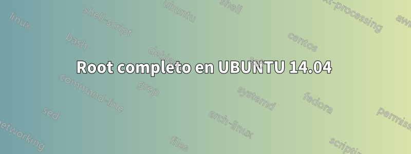 Root completo en UBUNTU 14.04