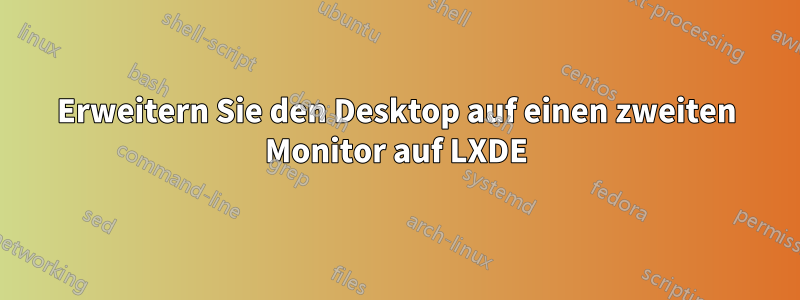 Erweitern Sie den Desktop auf einen zweiten Monitor auf LXDE