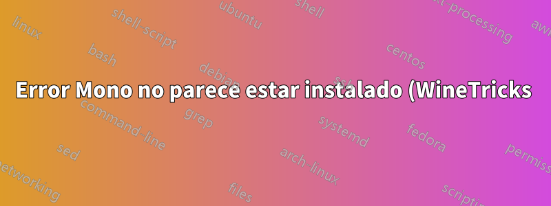 Error Mono no parece estar instalado (WineTricks)