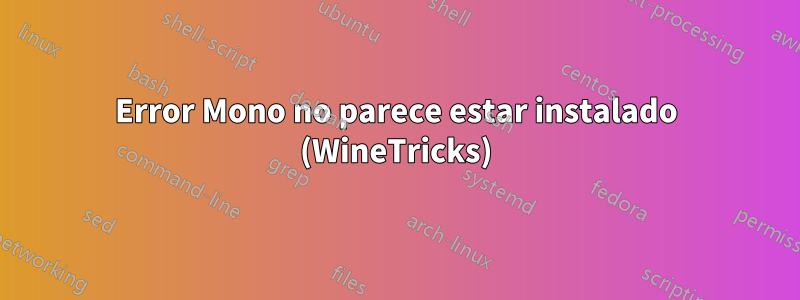 Error Mono no parece estar instalado (WineTricks)