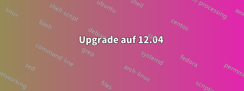 Upgrade auf 12.04