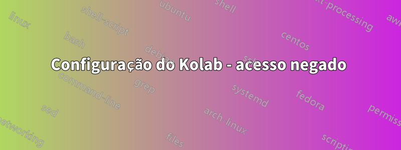 Configuração do Kolab - acesso negado