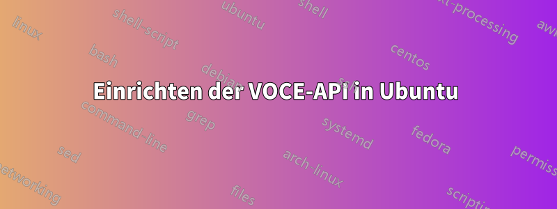 Einrichten der VOCE-API in Ubuntu