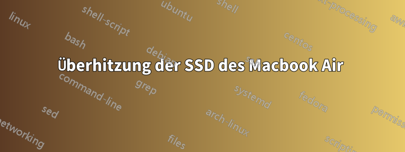 Überhitzung der SSD des Macbook Air