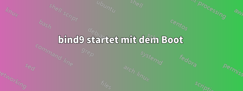 bind9 startet mit dem Boot