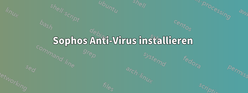 Sophos Anti-Virus installieren