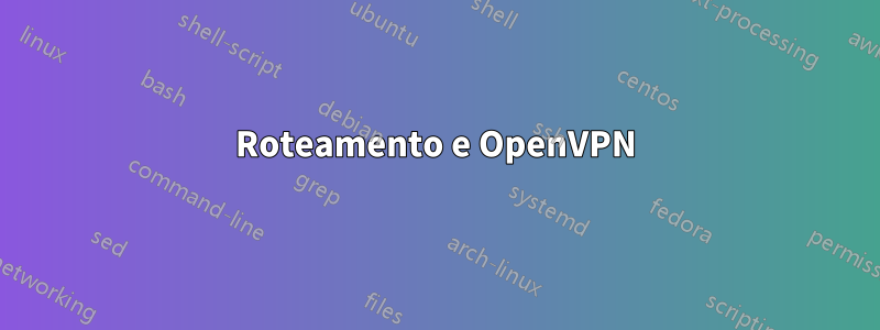 Roteamento e OpenVPN