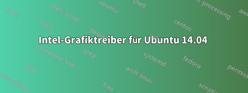 Intel-Grafiktreiber für Ubuntu 14.04