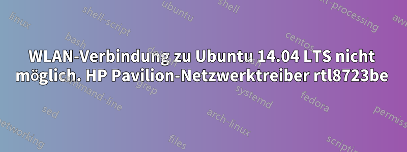 WLAN-Verbindung zu Ubuntu 14.04 LTS nicht möglich. HP Pavilion-Netzwerktreiber rtl8723be