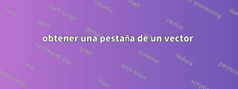 obtener una pestaña de un vector