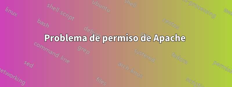 Problema de permiso de Apache