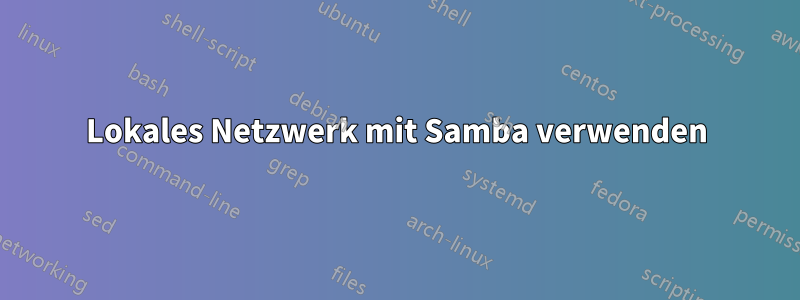 Lokales Netzwerk mit Samba verwenden