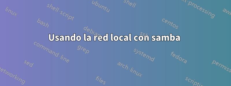 Usando la red local con samba