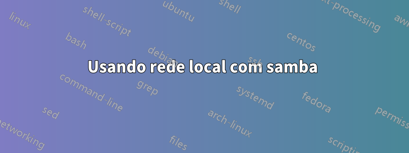 Usando rede local com samba