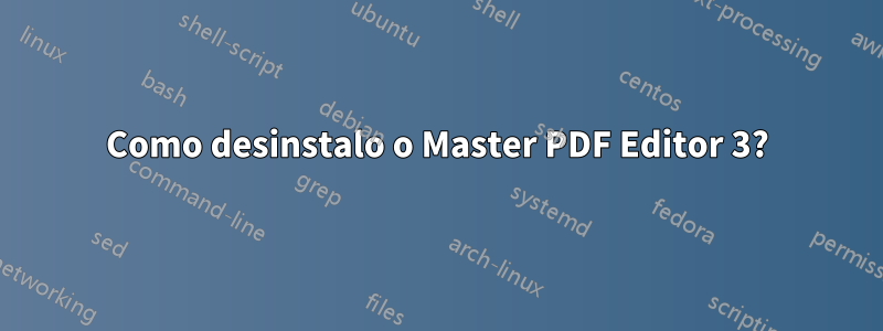 Como desinstalo o Master PDF Editor 3?