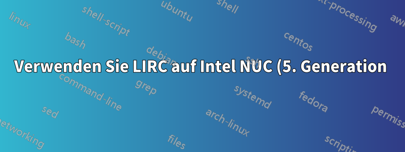 Verwenden Sie LIRC auf Intel NUC (5. Generation)