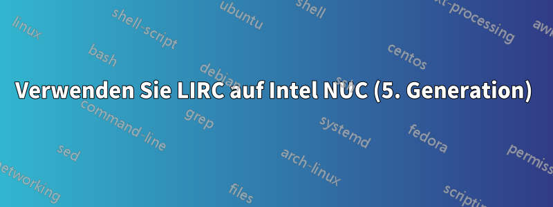 Verwenden Sie LIRC auf Intel NUC (5. Generation)