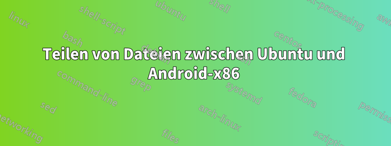 Teilen von Dateien zwischen Ubuntu und Android-x86