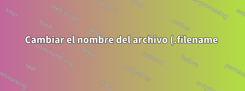 Cambiar el nombre del archivo (.filename) a los nombres originales