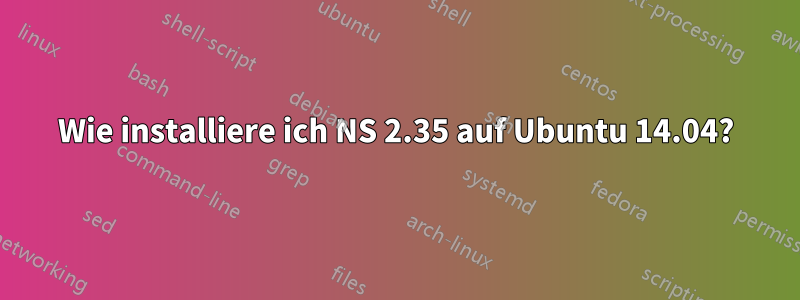 Wie installiere ich NS 2.35 auf Ubuntu 14.04?