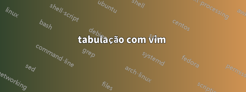 tabulação com vim