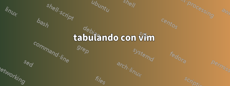 tabulando con vim