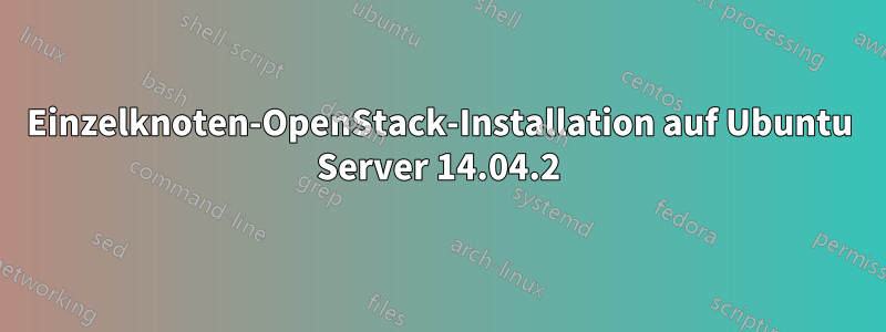 Einzelknoten-OpenStack-Installation auf Ubuntu Server 14.04.2