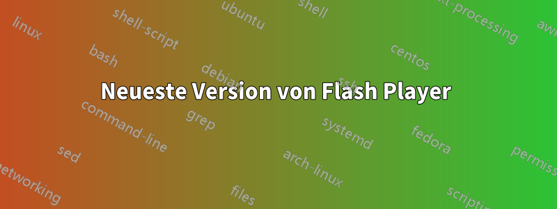 Neueste Version von Flash Player