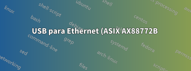 USB para Ethernet (ASIX AX88772B) parou de funcionar após atualizações