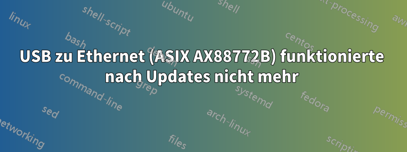 USB zu Ethernet (ASIX AX88772B) funktionierte nach Updates nicht mehr