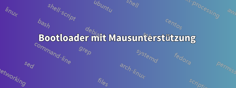 Bootloader mit Mausunterstützung
