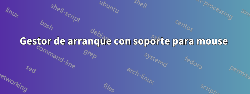 Gestor de arranque con soporte para mouse
