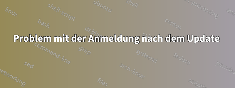 Problem mit der Anmeldung nach dem Update