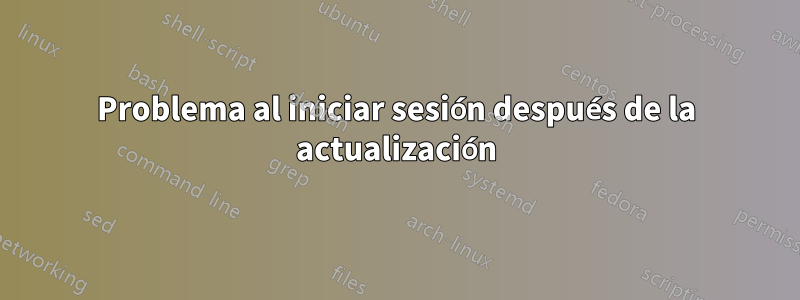Problema al iniciar sesión después de la actualización