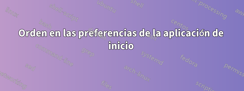 Orden en las preferencias de la aplicación de inicio