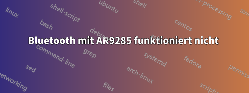 Bluetooth mit AR9285 funktioniert nicht