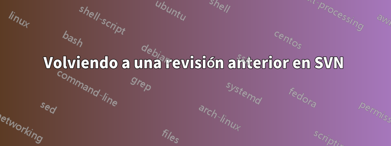 Volviendo a una revisión anterior en SVN
