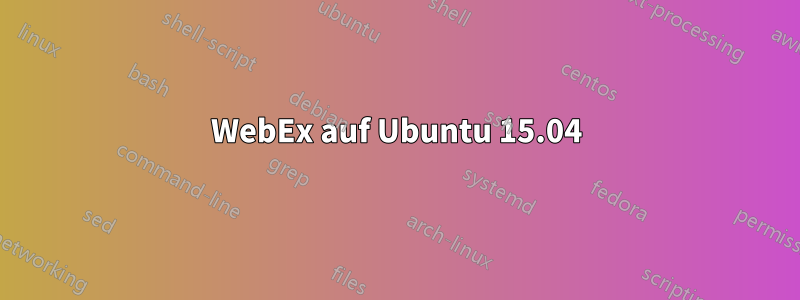 WebEx auf Ubuntu 15.04