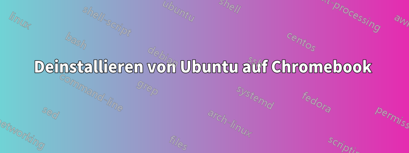 Deinstallieren von Ubuntu auf Chromebook