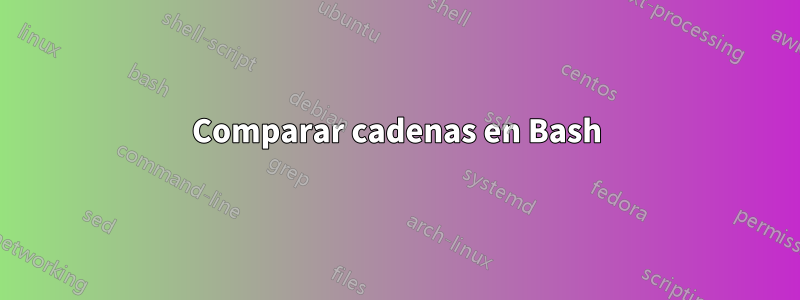 Comparar cadenas en Bash
