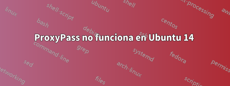 ProxyPass no funciona en Ubuntu 14