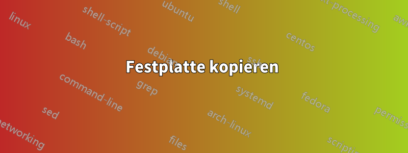 Festplatte kopieren