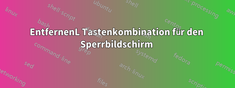 EntfernenL Tastenkombination für den Sperrbildschirm