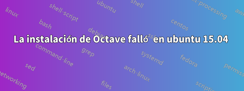 La instalación de Octave falló en ubuntu 15.04